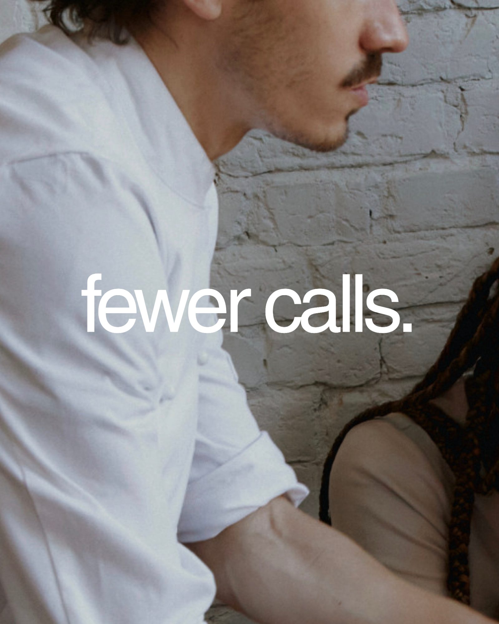 fewer calls.